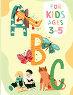 ABC For Kids Ages 3-5 Illustrated Alphabet Book: Fun ABC Learning For Toddlers & Preschoolers