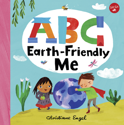 ABC for Me: ABC Earth-Friendly Me - Engel, Christiane