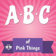 ABC of Pink Things: A Rhyming Children's Picture Book