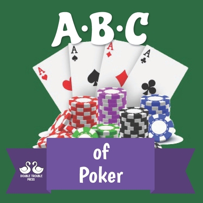 ABC of Poker: A Rhyming Children's Picture Book - Double Trouble Press, and Jordan, Alexander