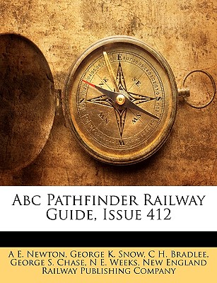 ABC Pathfinder Railway Guide, Issue 412 - Newton, A Edward, and Snow, George K, and Bradlee, C H