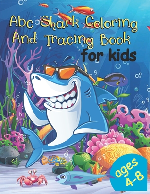 Abc Shark Coloring And Tracing Book For Kids: Ages 4-8, Pre-K to Second Grade - Book Wizard Press, and May, Ally