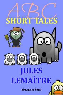 ABC Short Tales - Harwood, Emma (Translated by), and Press, Armada (Editor), and Lemaitre, Jules