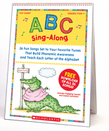 ABC Sing-Along Flip Chart: 26 Fun Songs Set to Your Favorite Tunes That Build Phonemic Awareness & Teach Each Letter of the Alphabet