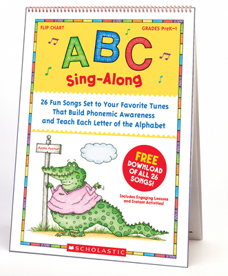 ABC Sing-Along Flip Chart: 26 Fun Songs Set to Your Favorite Tunes That Build Phonemic Awareness & Teach Each Letter of the Alphabet - Slater, Teddy