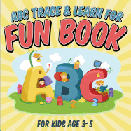 ABC Trace & Learn for Fun Book: For Kids Age 3-5