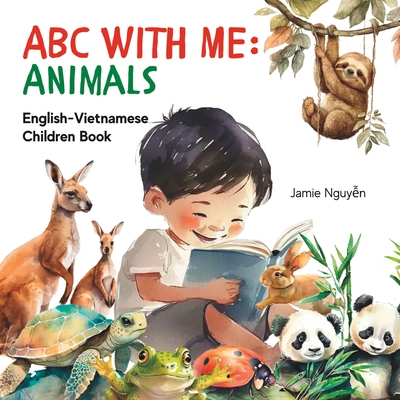 ABC With Me: Animals: English-Vietnamese Children Book - Nguyen, Jamie