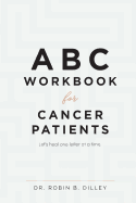 ABC Workbook For Cancer Patients: Let's Heal One Letter At A Time