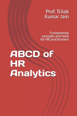 ABCD of HR Analytics: Fundamental concepts and tools for HR practitioners - Jain, Prof Trilok Kumar