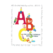 ABC's for Little Catholic Boys and Girls