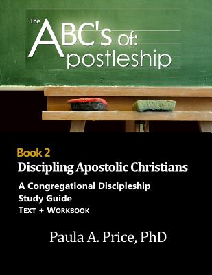 ABC's of Apostleship 2: Discipling Apostolic Christians - Price, Paula, Dr.