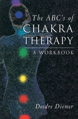 Abc'S of Chakra Therapy: A Workbook - Diemer, Deedre