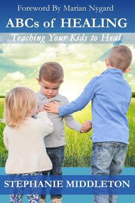 ABCs of Healing: Teaching Your Kids to Heal - Moore, Gregory (Editor), and Moore, Jane (Editor)