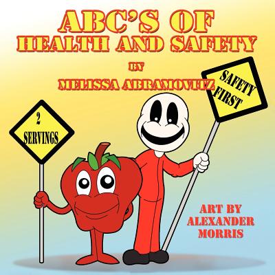 ABC's of Health and Safety - Abramovitz, Melissa, and Morris, Alexander (Illustrator)