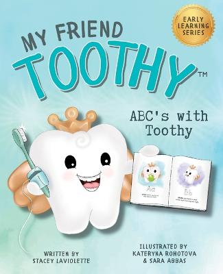 ABC's with My Friend Toothy - Early Learning Series - LaViolette, Stacey, and Gittens, Stacey