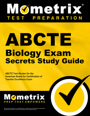 Abcte Biology Exam Secrets Study Guide: Abcte Test Review for the American Board for Certification of Teacher Excellence Exam - Mometrix Teacher Certification Test Team (Editor)