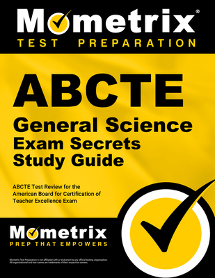 Abcte General Science Exam Secrets Study Guide: Abcte Test Review for the American Board for Certification of Teacher Excellence Exam - Mometrix Teacher Certification Test Team (Editor)