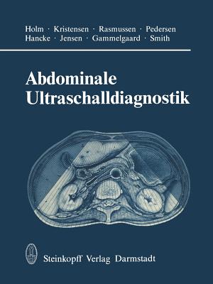 Abdominale Ultraschalldiagnostik - Holm, H H, and Kujat, C (Translated by), and Kristensen