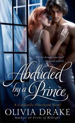 Abducted by a Prince: A Cinderella Sisterhood Series - Drake, Olivia