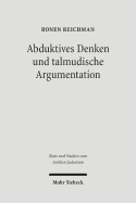 Abduktives Denken Und Talmudische Argumentation: Eine Rechtstheoretische Annaherung an Eine Zentrale Interpretationsfigur Im Babylonischen Talmud