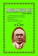 Abdullah Yusuf Ali's Four Books: "A Monograph on Silk Fabrics", "Life and Labour of the People of India 1907", "India and Europe", "Three Travellers to India"