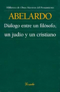 Abelardo Dialogo Entre Un Filosofo Un Judio y Un Cristiano