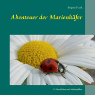 Abenteuer der Marienk?fer: 24 Geschichten mit Marienk?fern