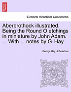 Aberbrothock Illustrated; Being the Round O Etchings in Miniature by John Adam