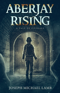 Aberjay Rising: A Tale of Courage