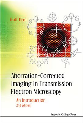 Aberration-corrected Imaging In Transmission Electron Microscopy: An Introduction (2nd Edition) - Erni, Rolf