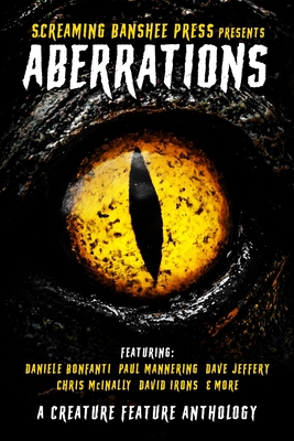 Aberrations: A Creature Feature Anthology - Hatchell, Dane (Editor), and Hodge, Alister, and Jeffery, Dave