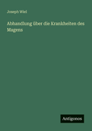 Abhandlung ber die Krankheiten des Magens