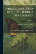 Abhandlung ?ber Die Sch?dlichkeit Der Insekten: Aus Des Ritter Karl Von Linne Amoenitat. Academ; Volume 1