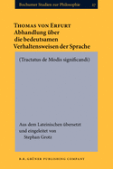 Abhandlung Uber Die Bedeutsamen Verhaltensweisen Der Sprache. [Tractatus de Modis Significandi.]: Aus Dem Lateinischen Ubersetzt Und Eingeleitet Von Stephan Grotz