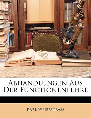 Abhandlungen Aus Der Functionenlehre - Weierstrass, Karl