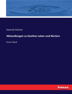 Abhandlungen zu Goethes Leben und Werken: Erster Band
