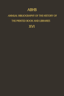 Abhb Annual Bibliography of the History of the Printed Book and Libraries: Volume 16: Publications of 1985