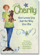 Abiding Charity: God Loves You Just the Way You Are! - Houghton, Jody