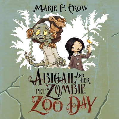 Abigail and her Pet Zombie: Zoo Day - Crow, Marie F