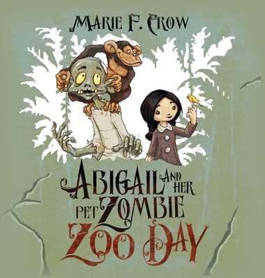 Abigail and her Pet Zombie: Zoo Day - Crow, Marie F