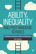Ability, Inequality and Post-Pandemic Schools: Rethinking Contemporary Myths of Meritocracy