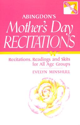 Abingdon's Mother's Day Recitations: Recitations, Readings and Skits for All Age Groups - Minshull, Evelyn