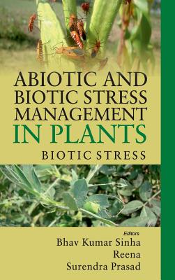 Abiotic and Biotic Stress Management in Plants: Vol.02:: Biotic Stress - Sinha, B K, and Reena