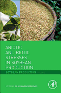 Abiotic and Biotic Stresses in Soybean Production: Soybean Production Volume 1