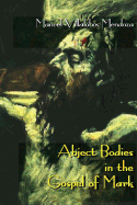 Abject Bodies in the Gospel of Mark