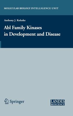 Abl Family Kinases in Development and Disease - Koleske, Anthony (Editor)