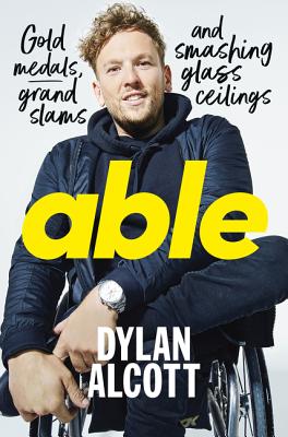 Able: Gold Medals, Grand Slams and Smashing Glass Ceilings - Alcott, Dylan