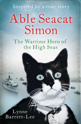 Able Seacat Simon: The Wartime Hero of the High Seas - Barrett-Lee, Lynne