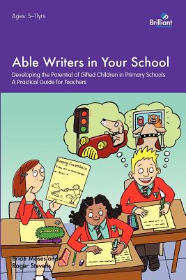 Able Writers in Your School - Moses, Brian, and Stevens, Roger