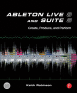 Ableton Live 8 and Suite 8: Create, Produce, Perform